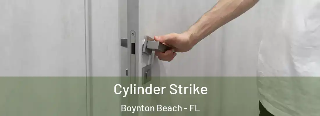  Cylinder Strike Boynton Beach - FL