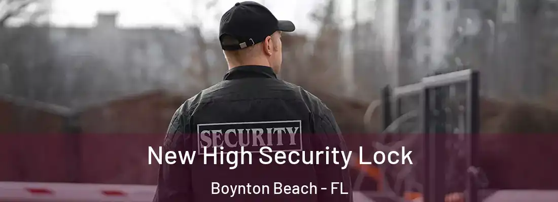  New High Security Lock Boynton Beach - FL
