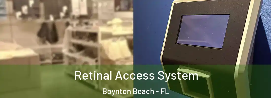 Retinal Access System Boynton Beach - FL