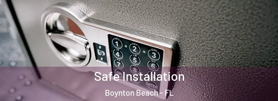  Safe Installation Boynton Beach - FL